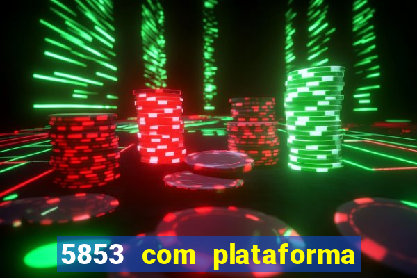 5853 com plataforma de jogos